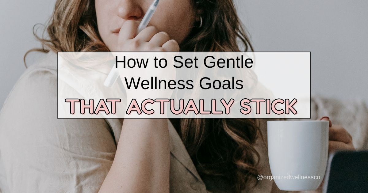 How to Set Gentle Wellness Goals That Actually Stick