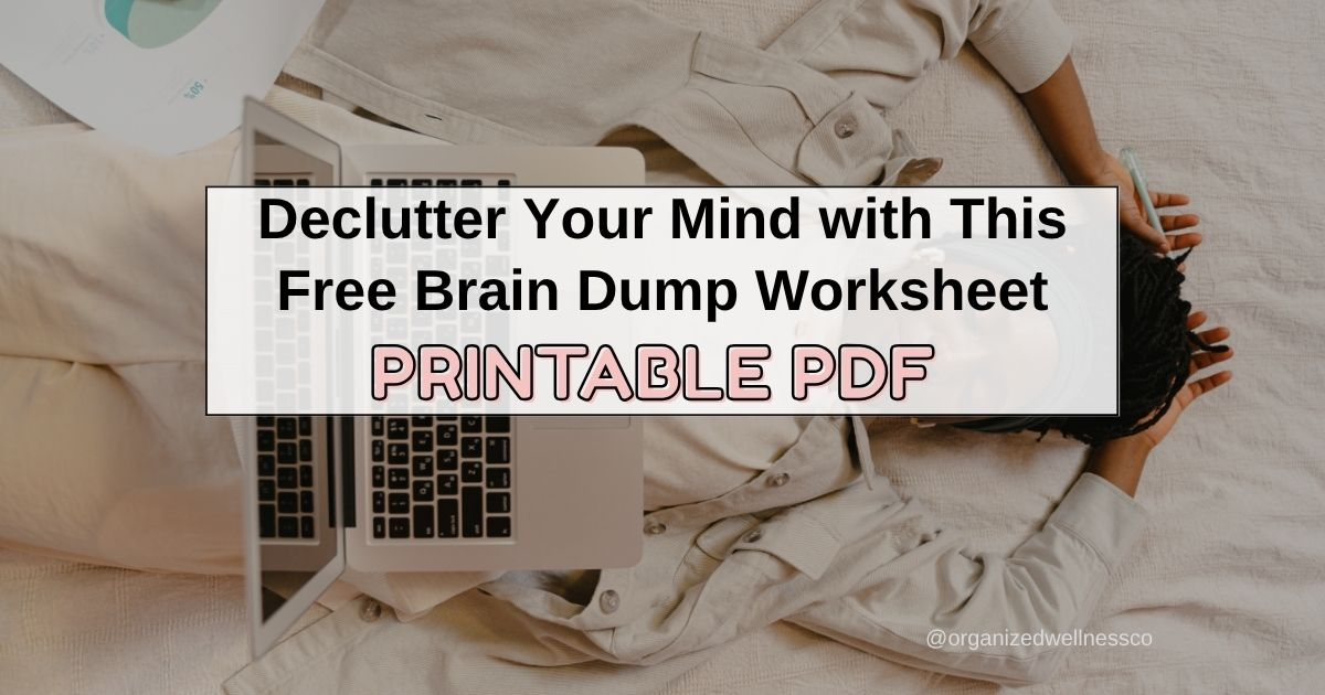 Declutter Your Mind with This Free Brain Dump Worksheet (Printable PDF)