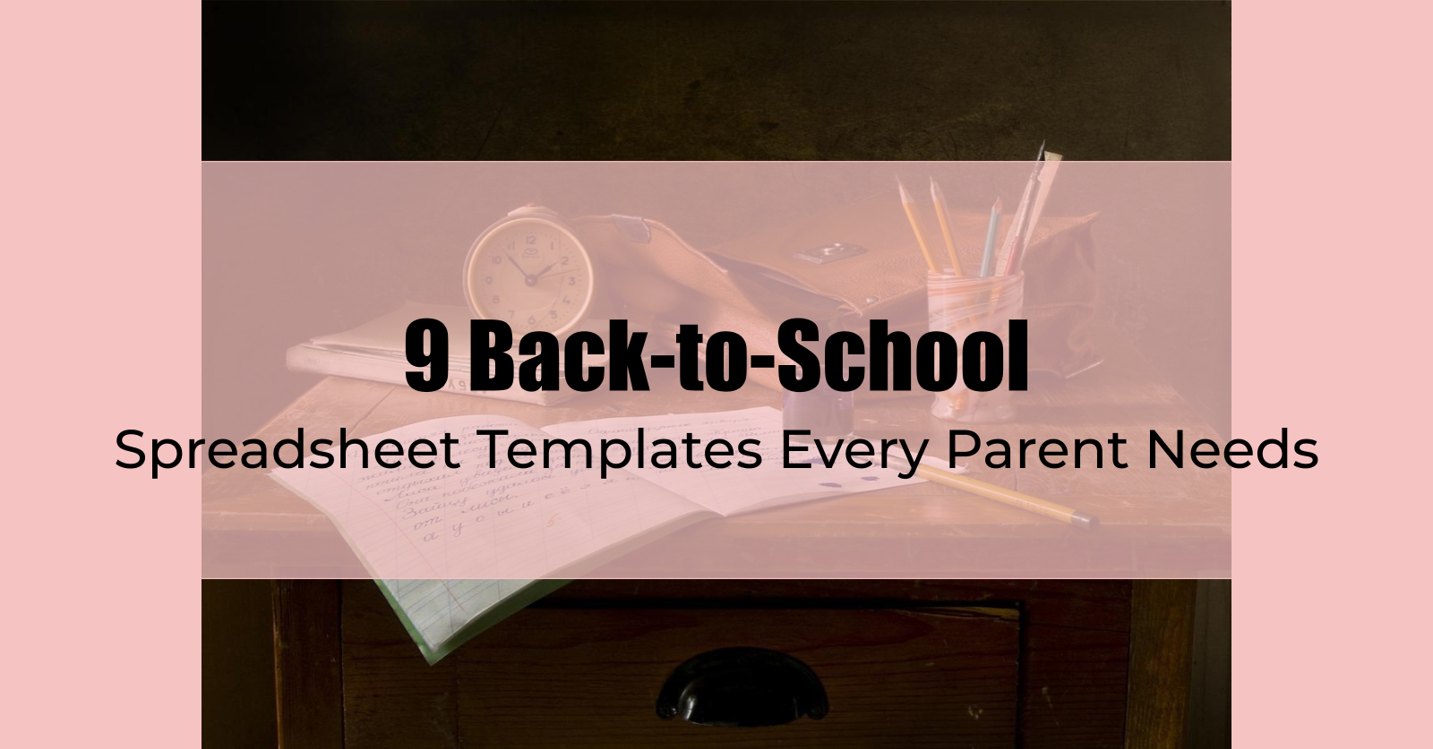 9 Back-to-School Spreadsheet Templates Every Parent Needs