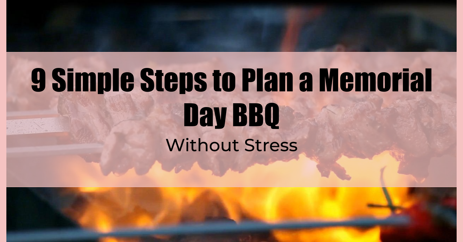 9 Simple Steps to Plan a Memorial Day BBQ Without Stress