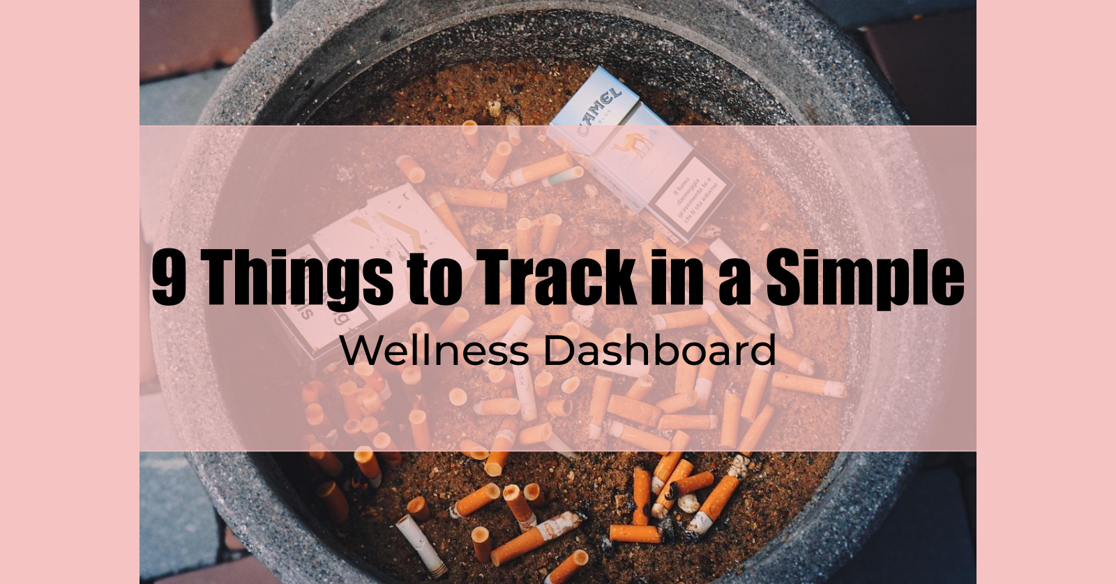 9 Things to Track in a Simple Wellness Dashboard